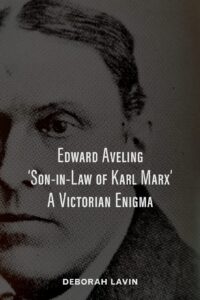 Edward Aveling, 'Son-in-Law of Karl Marx': A Victorian Enigma cover